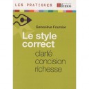Le Style Correct , Clarte, Concision, Richesse (edition 2010) - Genevieve Fournier