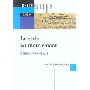 Le Style En Mouvement , Litterature Et Art - Anne Herschberg-pierrot