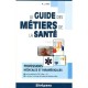 Le Guide Des Metiers De La Sante (5e Edition) - Marie-lorene Ginies