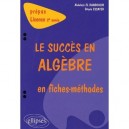 Le Succes En Algebre En Fiches-methodes , Prepas Licence 2e Annee - Abdelaziz El Kaabouchi , Drissia Essayed