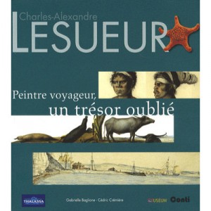Lesueur, Peintre Voyageur , Un Tresor Oublie - Cedric Cremiere , Gabrielle Baglione