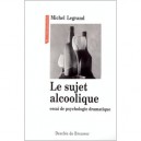 Le Sujet Alcoolique - Michel Legrand