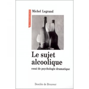 Le Sujet Alcoolique - Michel Legrand