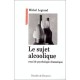Le Sujet Alcoolique - Michel Legrand