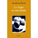 Le Sujet A L'etat Limite - Jean-jacques Rassial