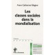 Les Classes Sociales Dans La Mondialisation - Anne-catherine Wagner