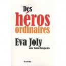 Des Heros Ordinaires - Eva Joly , Maria Malagardis