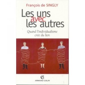 Les Uns Avec Les Autres , Individu Et Societe - Francois De Singly