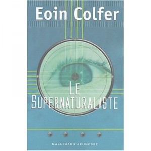 Le Supernaturaliste - Eoin Colfer