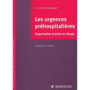 Les Urgences Prehospitalieres , Organisation Et Prise En Charge - Jean-emmanuel De La Coussaye