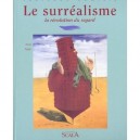 Le Surrealisme , La Revolution Du Regard - Anne Egger