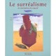 Le Surrealisme , La Revolution Du Regard - Anne Egger