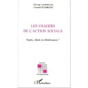 Les Usagers De L'action Sociale , Sujets Clients Ou Beneficiaires - Chantal Humbert
