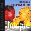 Les Utopies A L'epreuve De L'art - Collectif