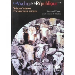 Les Vaches De La Republique , Saisons Et Raisons D'un Chercheur Citoyen - Bertrand Vissac