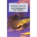 Les Vaisseaux Du Temps - Stephen Baxter
