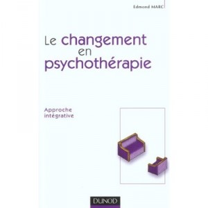 Le Changement En Psychotherapie , Approche Integrative - Edmond Marc