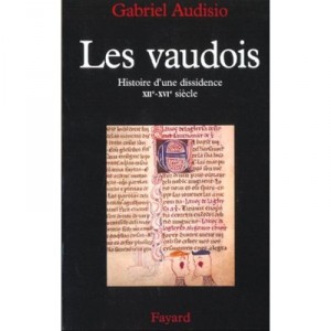 Les Vaudois , Histoire D'une Dissidence Xii-xvi Siecle - Gabriel Audisio