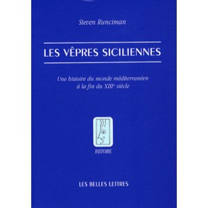 Les Vepres Siciliennes , Une Histoire Du Monde Mediterraneen A La Fin Du Xiii Siecle - Steven Runciman