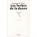 Les Verbes De La Danse - Suzanne De Soye