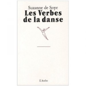 Les Verbes De La Danse - Suzanne De Soye