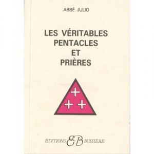 Les Veritables Pentacles Et Prieres - Abbe Julio