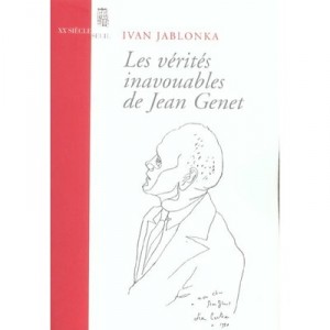 Les Verites Inavouables De Jean Genet - Ivan Jablonka