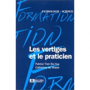 Les Vertiges Et Le Praticien - Tran Ba Huy