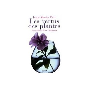 Les Vertus Des Plantes - Jean-marie Pelt , Peter Lippmann