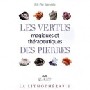 Les Vertus Magiques Et Therapeutiques Des Pierres - Eric-pier Sperandio