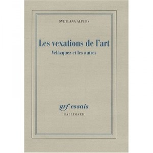 Les Vexations De L'art , Velasquez Et Les Autres - Svetlana Alpers