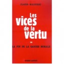 Les Vices De La Vertu Ou La Fin De La Gauche Morale - Claude Malhuret