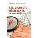 Les Vichysto-resistants De 1940 A Nos Jours - Benedicte Vergez-chaignon