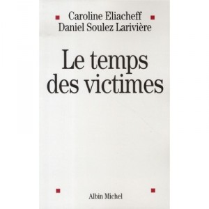 Le Temps Des Victimes - Caroline Eliacheff , Daniel Souez Lariviere