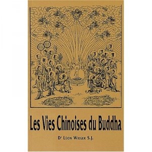 Les Vies Chinoises Du Buddha - Leon Wieger