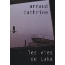 Les Vies De Luka - Arnaud Cathrine
