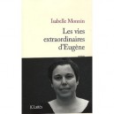 Les Vies Extraordinaires D'eugene - Isabelle Monnin