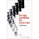 Les Vies Paralleles De Boris Vian - Noel Arnaud