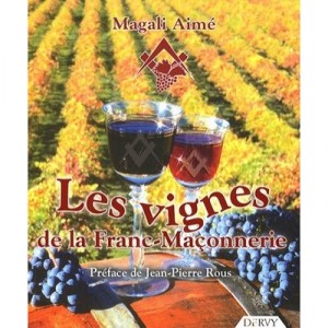 Les Vignes De La Franc-maconnerie - Magali Aime