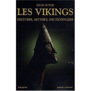 Les Vikings , Histoire, Mythes, Dictionnaire - Regis Boyer
