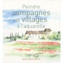 Peindre Campagnes Et Villages A L'aquarelle - Collectif