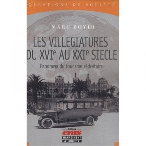 Les Villegiatures Du Xvi Au Xxi Siecle , Panorama Du Tourisme Sedentaire - Marc Boyer
