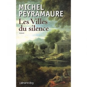 Les Villes Du Silence - Michel Peyramaure