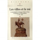 Les Villes Et Le Roi , Les Municipalites De Bourges, Poitiers Et Tours Et L'emergence De L'etat Moderne - David Rivaud
