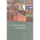 Les Villes Normandes Au Moyen Age : Renaissance Essor Crise - P Bouet , Neveux