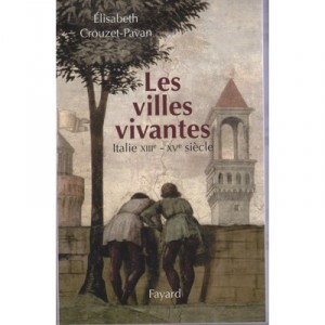 Les Villes Vivantes , Italie Xiii-xv Siecle - Elisabeth Crouzet-pavan