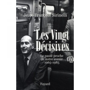 Les Vingt Decisives , Le Passe Proche De Notre Avenir, 1965-1985 - Jean-francois Sirinelli
