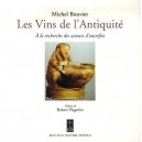 Les Vins De L'antiquite , A La Recherche Des Saveurs D'autrefois - Michel Bouvier