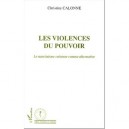 Les Violences Du Pouvoir , Le Narcissme Createur Comme Alternative - Christine Calonne