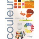 Manuel De La Couleur , Gammes, Mediums, Melanges, Contrastes, Harmonies, Sujets - Collectif